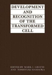 Development and Recognition of the Transformed Cell: Buy Development ...