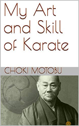 My Art and Skill of Karate (Ryukyu Bugei Book 3) eBook : Motobu, Choki ...