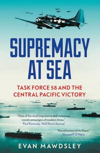 Supremacy at Sea: Task Force 58 and the Central Pacific Victory eBook ...