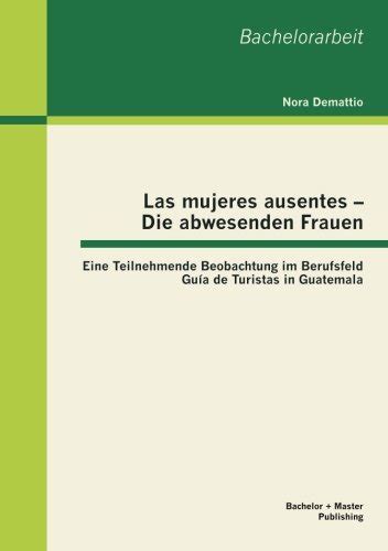 Buy Las mujeres ausentes - Die abwesenden Frauen: Eine Teilnehmende ...