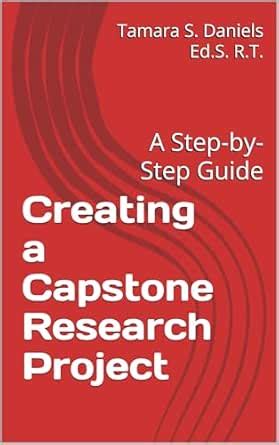 Creating a Capstone Research Project: A Step-by-Step Guide eBook ...
