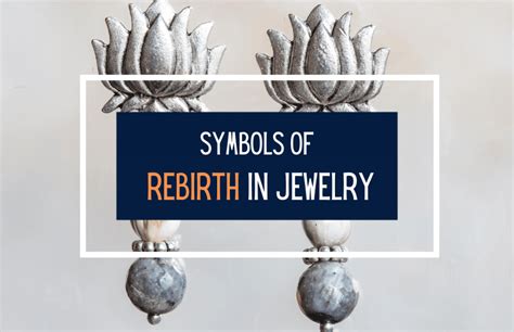 11 Powerful Symbols of Rebirth in Jewelry & Their Meanings