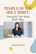 TEMPLE OF THE HOLY SPIRIT: CARING FOR YOUR BODY GOD'S WAY: A 50-DAY ...