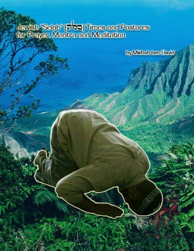 Jewish "Selah" Times and Postures for Prayer, Mantra and Meditation ...