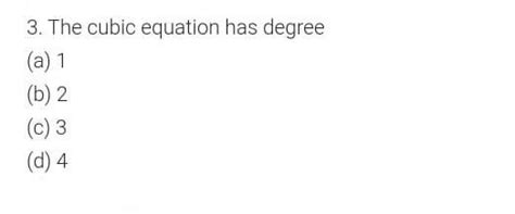 the cubic equation has degree - Brainly.in