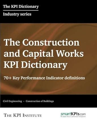 The Constructions and Capital Works KPI Dictionary: 70+ Key Performance ...