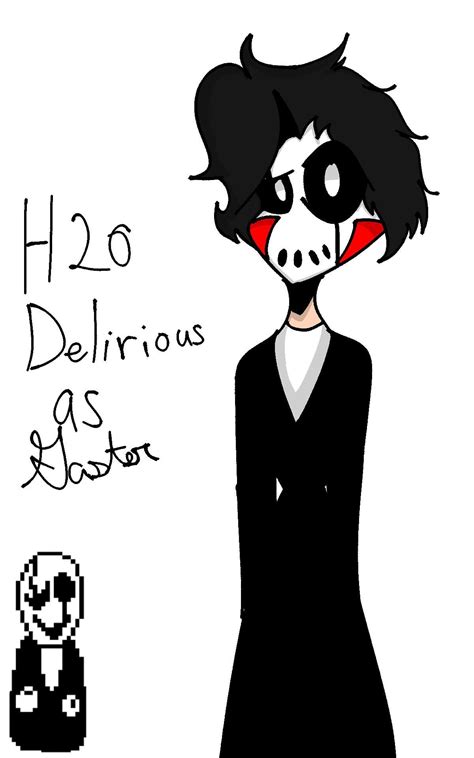 H20 Delirious