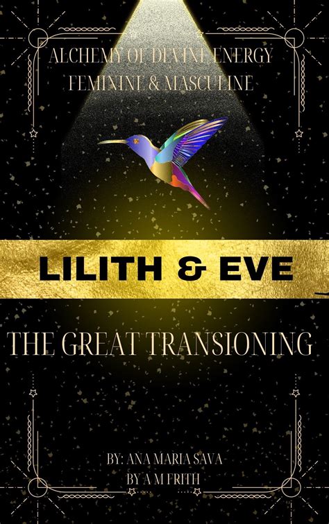 LILITH AND EVE : TRANSITIONING INTO NEW AGE BALANCE THE DIVINE FEMININE ...