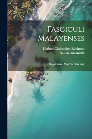 Buy Fasciculi Malayenses: Supplement, Map And Itinerary Book Online at ...
