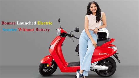 Bounce Launched Electric Scooter Without Battery, Know its Price