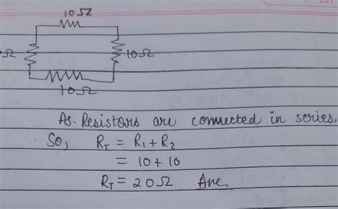 four resistors each of resistance 10 ohm are connected in the form of ...