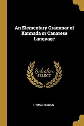 Buy An Elementary Grammar of Kannada or Canarese Language Book Online ...