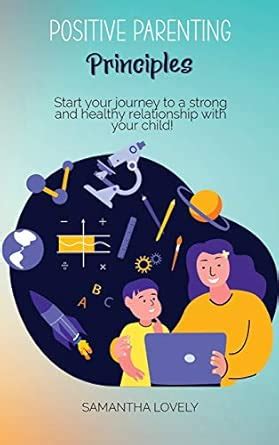 Buy Positive Parenting Principles: Start your journey to a strong and ...