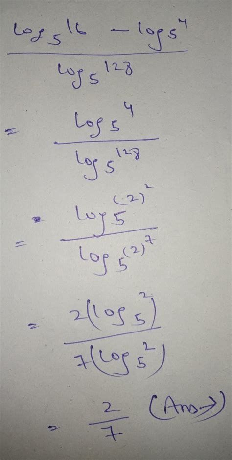 log_{5} 16 - log_{5} 4 /log_{5} 128 - Brainly.in
