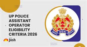 UP Police Assistant Operator Eligibility Criteria 2026: Age ...