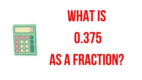 0.375 as a fraction? || 0.375 as a fraction? What is a fraction ...