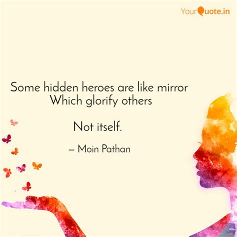 Some hidden heroes are li... | Quotes & Writings by Moin Pathan | YourQuote
