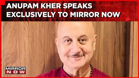 Actor Anupam Kher Speaks Exclusively To Mirror Now After "Naatu Naatu ...