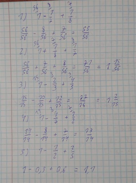Рішить срочно 1)1-1/7+1/8 2)1+1/8+1/73)1-2/3+4/54)1-4/7+1/25)1-1/2+3/5 ...