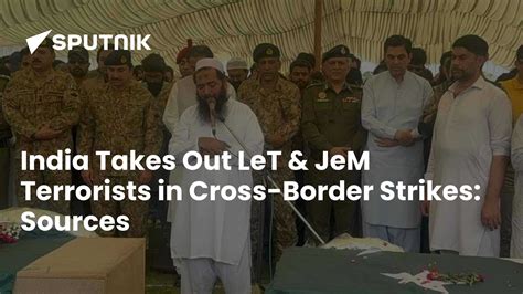 India Takes Out Top LeT and JeM Terrorists in Cross-Border Strikes: Sources