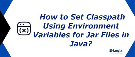 Set classpath using Environment variables using jar files | S-Logix