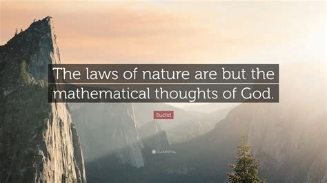 Euclid Quote: “The laws of nature are but the mathematical thoughts of ...