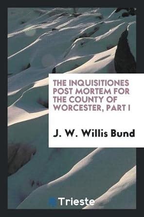 Buy The Inquisitiones Post Mortem for the County of Worcester, Part I ...