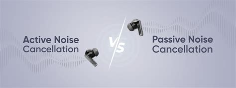 Active Noise Cancellation vs Passive Noise Cancellation: Which is Bett ...
