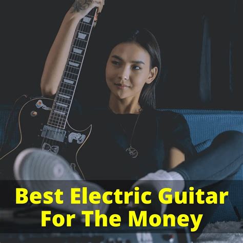 Best Electric Guitar For The Money (All Outperform Their Price)