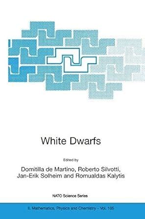 White Dwarfs (NATO Science Series II: Mathematics, Physics and ...