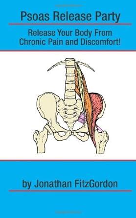 Buy Psoas Release Party!: Release Your Body from Chronic Pain and ...