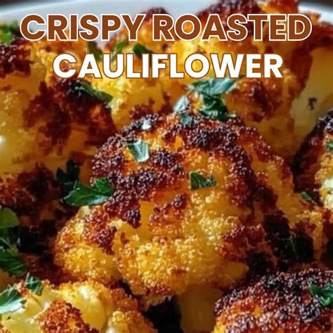 The Best Crispy Roasted Cauliflower Side Dish
