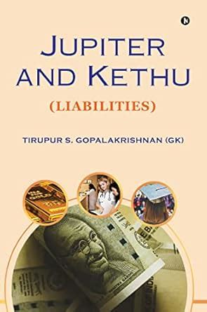 Jupiter and Kethu (Liabilities) : eBook : Tirupur S. GopalaKrishnan (GK ...