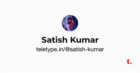Satish Kumar — Teletype