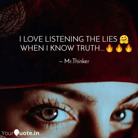 I LOVE LISTENING THE LIES... | Quotes & Writings by Mr.SATYA | YourQuote