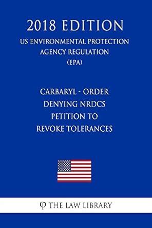 Carbaryl - Order Denying NRDCs Petition to Revoke Tolerances (US ...