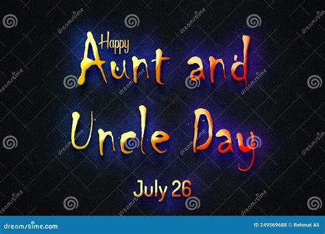 Happy Aunt and Uncle Day, July 26. July Calendar on Workplace Neon Text ...