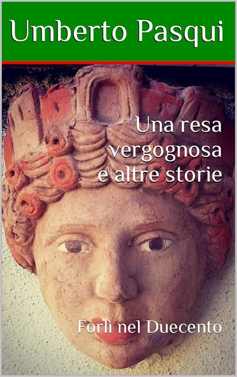 Una resa vergognosa e altre storie: Forlì nel Duecento (I quaderni del ...