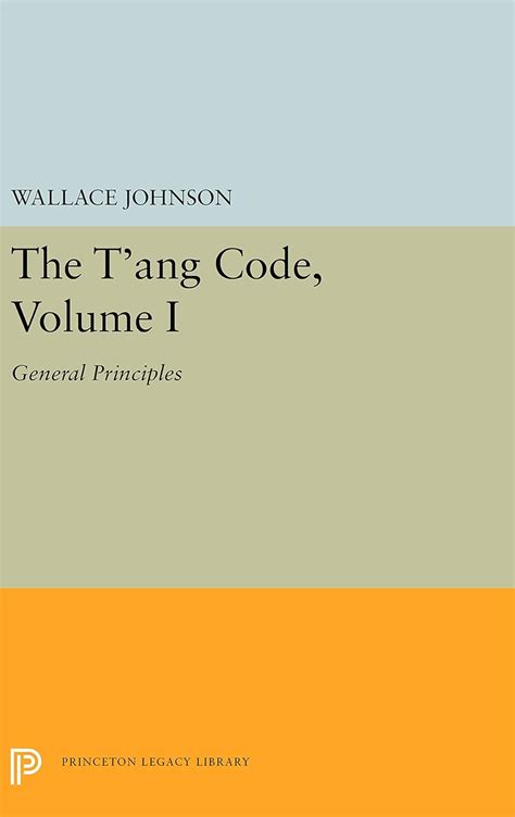 Buy The T′Ang Code V 1 General Principles (Princeton Legacy Library ...