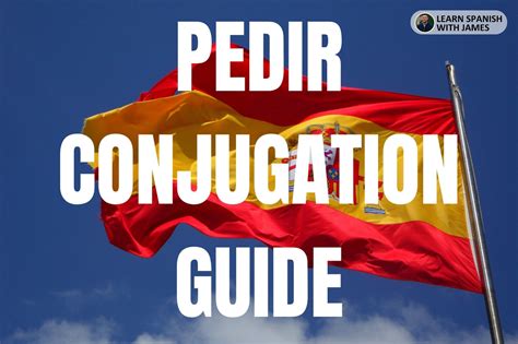 Pedir Conjugation Chart & Full Tense Guide - Learn Spanish with James