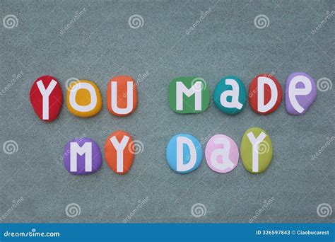 You Made My Day, Motivational Phrase Composed with Multi Colored Stone ...
