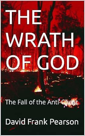 THE WRATH OF GOD: The Fall of the Anti-Christ (The Last Days Series ...