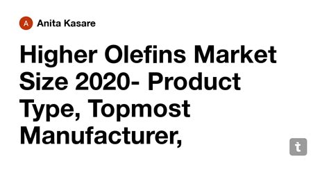 Higher Olefins Market Size 2020- Product Type, Topmost Manufacturer ...