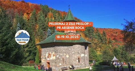 🙏 PELERINAJ 2 ZILE – PRISLOP & PR. ARSENIE BOCA- 18-19 octombrie 2024 ...