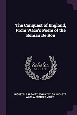 Buy The Conquest of England, From Wace's Poem of the Roman De Rou Book ...