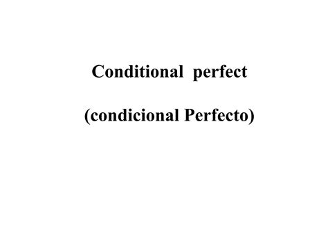 Conditional perfect | PPT