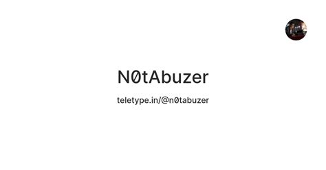 N0tAbuzer — Teletype