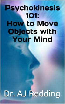 Psychokinesis 101: How to Move Objects with Your Mind eBook : Redding ...