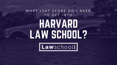 What Lsat Score Do You Need To Get Into Harvard at Mildred Meyer blog