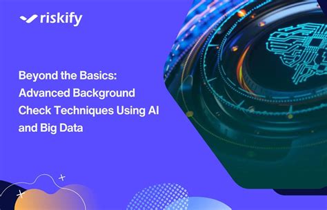 Beyond the Basics: Advanced Background Check Techniques Using AI and ...